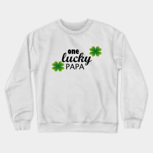 One lucky papa Crewneck Sweatshirt